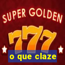 o que claze